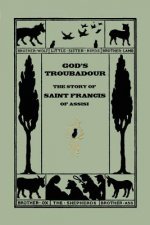 God's Troubadour, The Story of Saint Francis of Assisi