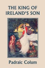 King of Ireland's Son, Illustrated Edition (Yesterday's Classics)