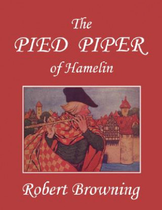 Pied Piper of Hamelin, Illustrated by Hope Dunlap (Yesterday's Classics)