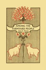 Among the Farmyard People (Yesterday's Classics)