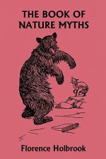 Book of Nature Myths, Illustrated Edition (Yesterday's Classics)