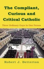 Compliant, Curious & Critical Catholic