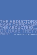 Abductors Have Overcome the Abductees...or Have They? Part1