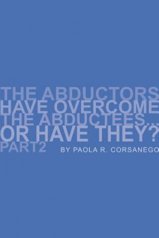 Abductors Have Overcome the Abductees...or Have They? Part2