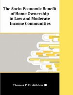 Socio-Economic Benefit of Home Ownership in Low and Moderate Income Communities