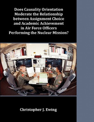 Does Causality Orientation Moderate the Relationship between Assignment Choice and Academic Achievement in Air Force Officers Performing the Nuclear M