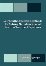 New Splitting Iterative Methods for Solving Multidimensional Neutron Transport Equations