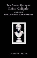 Roman Emperor Gaius 'Caligula' and His Hellenistic Aspirations