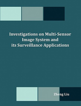 Investigations on Multi-Sensor Image System and its Surveillance Applications