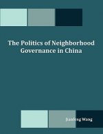 Politics of Neighborhood Governance in China