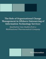 Role of Organisational Change Management in Offshore Outsourcing of Information Technology Services