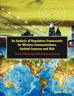 Analysis of Regulatory Frameworks for Wireless Communications, Societal Concerns and Risk