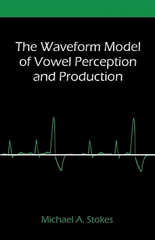 Waveform Model of Vowel Perception and Production