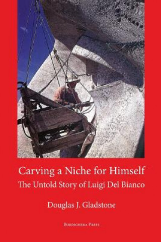 Carving a Niche for Himself: The Untold Story of Luigi del Bianco and Mount Rushmore