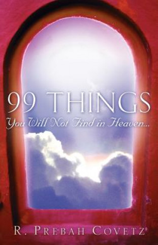 99 Things You Will Not Find In Heaven...