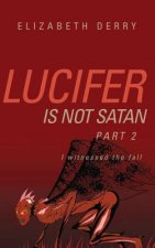Lucifer is not Satan Part 2