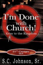 I'm Done with Church !---Keys to the Kingdom