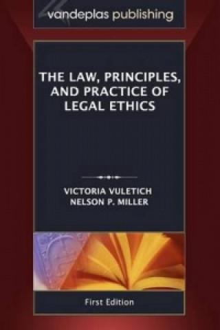 Law, Principles, and Practice of Legal Ethics, First Edition
