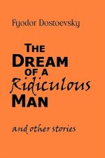 Dream of a Ridiculous Man and Other Stories