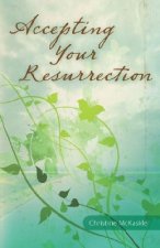Accepting Your Resurrection