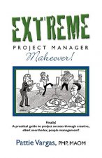 EXTREME Project Manager Makeover!