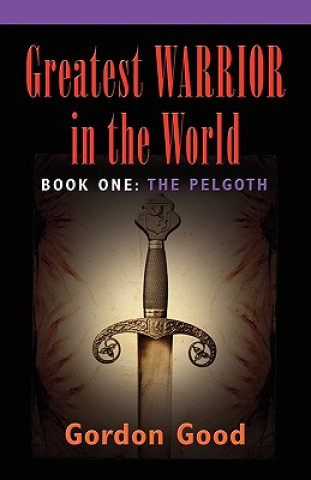 GREATEST WARRIOR IN THE WORLD - Book 1