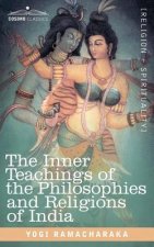 Inner Teachings of the Philosophies and Religions of India
