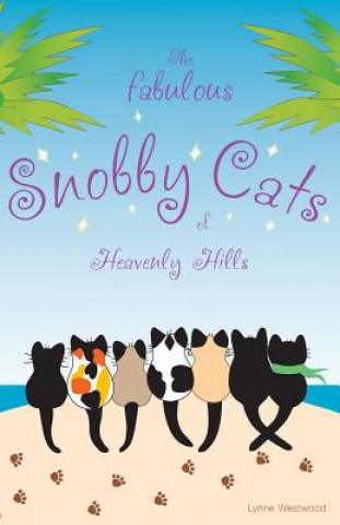 Fabulous Snobby Cats of Heavenly Hills