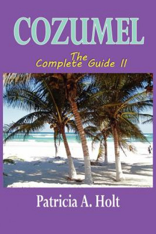 Cozumel the Complete Guide II