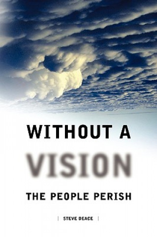 Without a Vision the People Perish