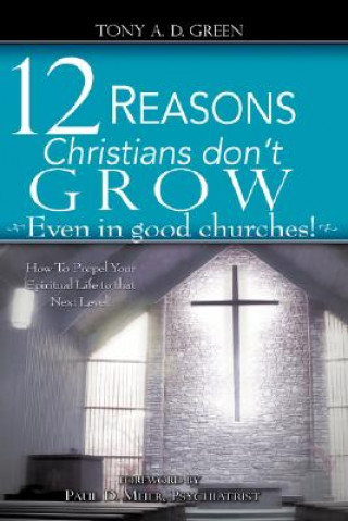 Twelve Reasons Christians don't grow...Even in good churches!