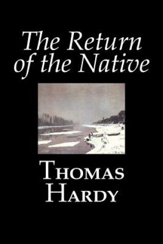 Return of the Native by Thomas Hardy, Fiction, Classics