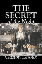 Secret of the Night by Gaston Leroux, Fiction, Classics, Action & Adventure, Mystery & Detective