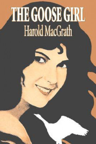 Goose Girl by Harold MacGrath, Fiction, Classics, Action & Adventure