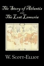 Story of Atlantis and the Lost Lemuria by W. Scott-Elliot, Body, Mind & Spirit, Ancient Mysteries & Controversial Knowledge