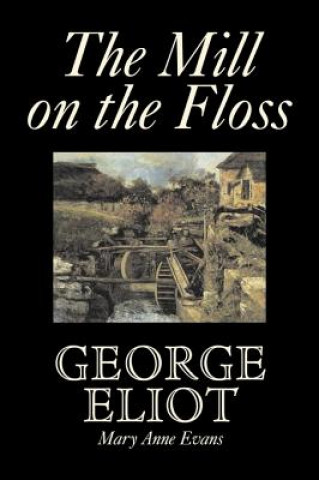Mill on the Floss by George Eliot, Fiction, Classics