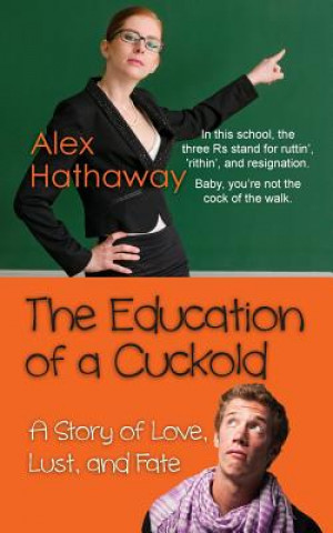 Education of a Cuckold (Alex Hathaway)(Puha kötésű)