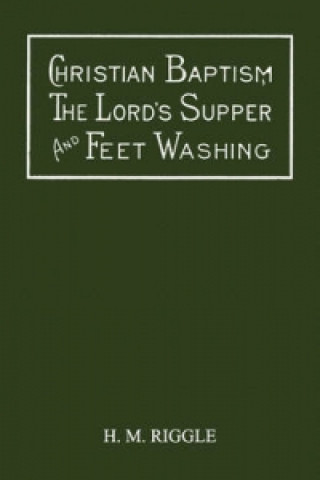 Christian Baptism, The Lord's Supper, And Feet Washing