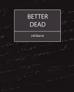 Better Dead - J.M.Barrie