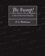Swoop! or How Clarence Saved England - A Tale of the Great Invasion