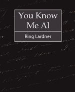 You Know Me Al - Ring Lardner