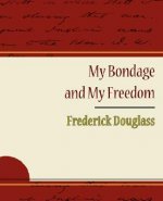 My Bondage and My Freedom - Frederick Douglass
