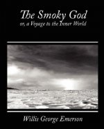 Smoky God, Or, a Voyage to the Inner World