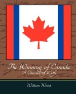 Winning of Canada a Chronicle of Wolfe