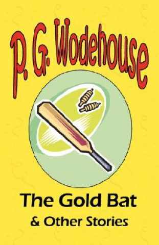 Gold Bat & Other Stories - From the Manor Wodehouse Collection, a selection from the early works of P. G. Wodehouse