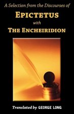 Selection from the Discourses of Epictetus with the Encheiridion