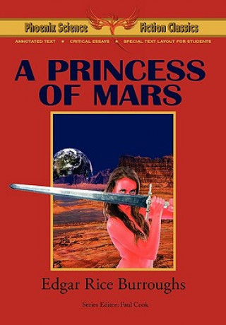 Princess of Mars - Phoenix Science Fiction Classics (with Notes and Critical Essays)