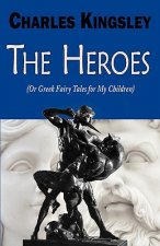 Heroes (or Greek Fairy Tales for My Children)