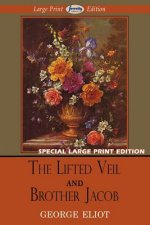 Lifted Veil and Brother Jacob (Large Print Edition)
