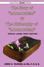 Story of Mormonism & The Philosophy of Mormonism (Large Print Edition)